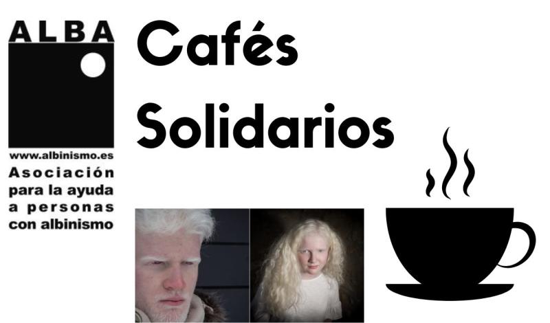 Cartel horizontal sobre blanco con el logo de ALBA a la izquierda, letrero que indica Cafés solidarios en letra negra grande, taza de café a la derecha, y dos fotos de dos jóvenes con albinismo abajo.